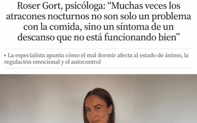 Roser Gort en La Vanguardia: cómo el mal descanso puede favorecer los atracones nocturnos